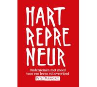 Hartrepreneur: Ondernemen met moed voor een leven vol overvloed