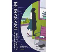 Haruki Murakami The City and Its Uncertain Walls (Poche)