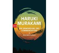 Haruki Murakami Urs Die Ermordung des Commendatore I - Eine Idee erschei (Poche)