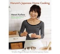 Harumi's Japanese Home Cooking: Simple, Elegant Recipes for Contemporary Tastes