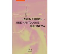Harun Farocki : une hantologie du cinéma