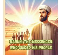 Harun: The Messenger Who Guided His People