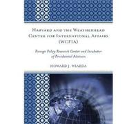 Harvard and the Weatherhead Center for International Affairs WCFIA by Wiarda & Howard J. & University of Georgia late Howard Wiarda (Auteur)
