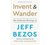 Jeff Bezos – Invent and Wander – Les écrits réunis – avec une introduction de Walter Isaacson
