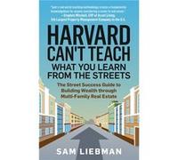 Harvard Cant Teach What You Learn from the Streets by Sam Liebman Sam Liebman (Auteur)