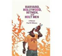 Harvard Hollywood Hitmen and Holy Men by Paul W. Williams Paul W. Williams (Auteur)
