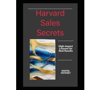 Harvard Sales Secrets: High-Impact Lessons for Real Results