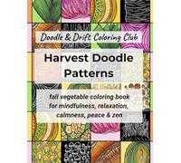 Harvest Doodle Patterns: Fall Vegetable Coloring Book for Calm & Zen: 36 Cozy Autumn Vegetable Illustrations for Mindfulness, Relaxation, Peace, and Zen