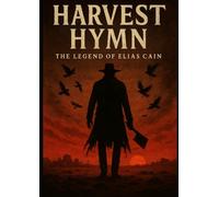 Harvest Hymn The Legend of Elias Cain