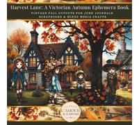 Harvest Lane: A Victorian Autumn Ephemera Book: Vintage Fall Cutouts For Junk Journals Scrapbooks & Mixed Media Crafts