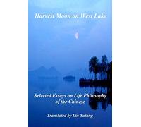 Harvest Moon on West Lake: Selected Essays on Life Philosophy of the Chinese