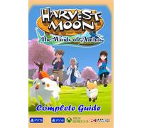 Harvest Moon The Winds of Anthos Complete Guide : Best Tips, Tricks, Strategies and Much more