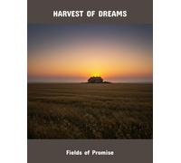 Harvest Of Dreams: Fields Of Promise