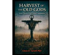 Harvest of the Old Gods: Scary Stories from Closed Communities