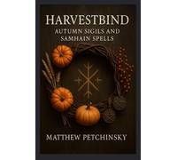 Harvestbind: Autumn Sigils and Samhain Spells