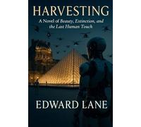 Harvesting: A Novel of Beauty, Extinction, and the Last Human Touch
