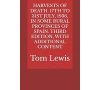 HARVESTS OF DEATH. 17TH TO 31ST JULY, 1936, IN SOME RURAL PROVINCES OF SPAIN. THIRD EDITION, WITH ADDITIONAL CONTENT