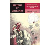 Harvests of Liberation: Cotton, Capitalism, and the End of Empire in Egypt