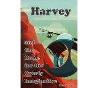 Harvey: And the Home for the Overly Imaginative