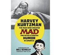 Harvey Kurtzman : The Man Who Created Mad and Revolutionized Humor in America - [Version Originale] Inconnu (Auteur)