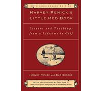 Harvey Penick's Little Red Book: Lessons and Teachings from a Lifetime in Golf Harvey Penick Harvey Penick (Auteur)