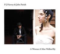 HARVEY, PJ / PARISH, JOHN - A Woman a Man Walked By