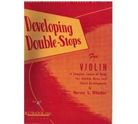Harvey S. Whistler Developing Double Stops For Violin Violin Sheet Music Instruction Songbook Complete Course For Double Note And Chord Development Rubank Educational Library For Students