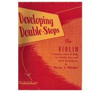 Harvey S. Whistler Developing Double Stops For Violin Violin Sheet Music Instruction Songbook Complete Course For Double Note And Chord Development Rubank Educational Library For Students
