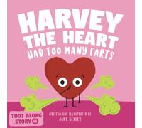 Harvey The Heart Had Too Many Farts: A Rhyming Read Aloud Story Book For Kids And Adults About Farting and Friendship, A Valentine's Day Gift For Boys and Girls