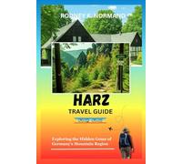 Harz Travel Guide 2025-2026: Exploring the Hidden Gems of Germany's Mountain Region