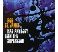 St James, Rod - Have You Seen The Superstar