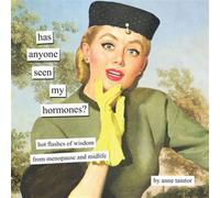 Has Anyone Seen My Hormones? Hot Flashes of Wisdom from Menopause and Midlife - Anne Taintor - Chronicle Books LLC - ebook (ePub illustré) - Livre