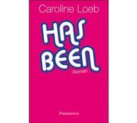 Has been - Caroline Loeb - Flammarion - broché - Roman
