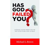 HAS GOD FAILED YOU?