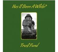 Trust Fund - Has It Been a While [Import]