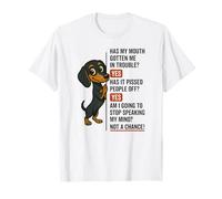 Has My Mouth got me in Trouble Yes Teckel T-Shirt