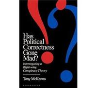 Has Political Correctness Gone Mad by Mr Tony McKenna Mr Tony McKenna (Auteur)