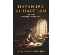 Hasan Ibn Al Haytham: The First Scientist