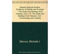 Hasanlu Special Studies Volume III Emblems of Identity and PrestigeThe Seals and Sealings from Hasanlu Iran by Michelle I. Marcus Michelle I. Marcus (Auteur)