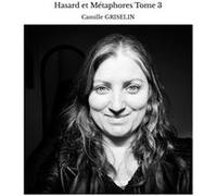 Hasard et Métaphores Tome 3 Camille Griselin (Auteur)