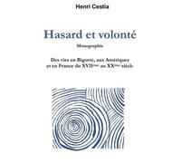Hasard Et Volonté - Des Vies En Bigorre, Aux Amériques Et En France Du Xviie Au Xxe Siècle