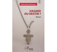 Hasard ou destin ? Roman - Adrien Mpani Matungulu - L'harmattan - broché - Roman