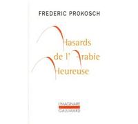 Hasards de l'Arabie heureuse Frédéric Prokosch (Auteur), Henriette De Sarbois (Traduction)