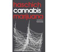 Haschich, cannabis et marijuana - Le chanvre trompeur - Gabriel Nahas - Puf - Livre