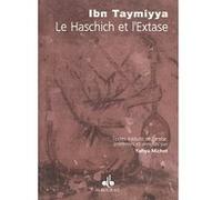 Haschich et l'extase (le) TAQI ADDIN AHMAD IBN TAYMIYYA (Auteur), YAHYA MICHOT (Traduction)