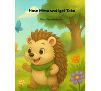 Hase Mimo und Igel Toko: Mein Tier Malbuch