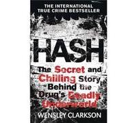 Hash: The Secret And Chilling Story Behind The Drug'S Deadly Underworld (Paperback) Wensley Clarkson, (Auteur)