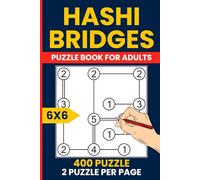 Hashi Bridges Puzzle Book: 400 Fun Logic Puzzles: 6x6 Hashiwokakero, Bridges, Chopsticks & Ai-Ki-Ai Puzzles
