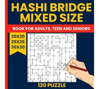 Hashi Bridges Puzzle Book for Adults - 120 Mixed-Size Logic Bridge Puzzles (20x20, 25x25 & 30x30): Enjoy a Progressive Challenge from Medium to Expert ... Chopsticks, Ai-Ki-Ai) Japanese Logic Puzzles