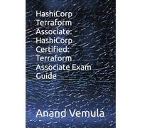 HashiCorp Terraform Associate: HashiCorp Certified: Terraform Associate Exam Guide